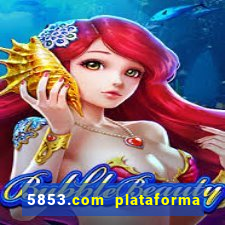 5853.com plataforma de jogos